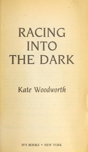 Racing into the dark by Kate Woodworth