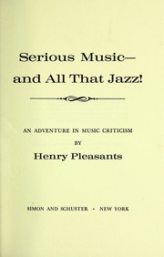 Cover of: Serious music and all that jazz!: an adventure in music criticism