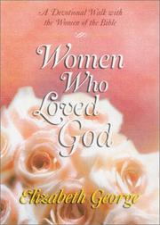 Cover of: Women who loved God by Elizabeth George