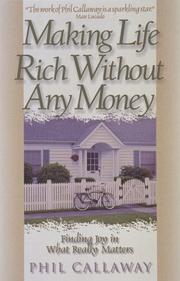 Making Life Rich Without Any Money by Phil Callaway