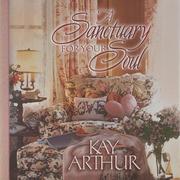Cover of: A sanctuary for your soul by Kay Arthur