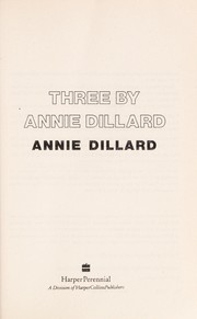 Cover of: Three by Annie Dillard. by Annie Dillard