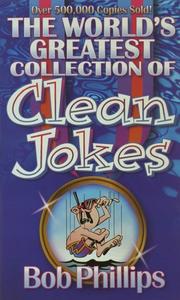 Cover of: The world's greatest collection of clean jokes by Phillips, Bob