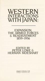 Cover of: Western Interactions With Japan: Expansions, the Armed Forces and Readjustment 1859-1956 (Japan Library)