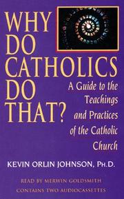 Cover of: Why Do Catholics Do That? by Kevin Orlin Johnson, Mervin Goldsmith