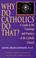 Cover of: Why Do Catholics Do That?