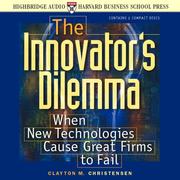 Cover of: The Innovator's Dilemma by Clayton M. Christensen, L J Ganser, Don Leslie, Clayton M. Christensen, Don Leslie