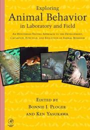 Exploring animal behavior in laboratory and field by Bonnie J. Ploger, Ken Yasukawa