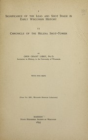 Cover of: Significance of the lead and shot trade in early Wisconsin history: chronicle of the Helena shot-tower