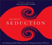 Cover of: The Art of Seduction by Robert Greene, Joost Elffers, Robert Greene, Joost Elffers