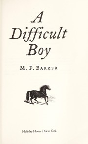 Cover of: A difficult boy | M. P. Barker