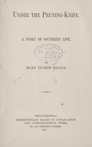 Cover of: Under the pruning-knife. by Mary Tucker Magill