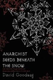 Anarchist Seeds Beneath the Snow by David Goodway
