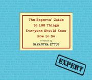 Cover of: The Experts' Guide to 100 Things Everyone Should Know How to Do by Samantha Ettus, Samantha Ettus