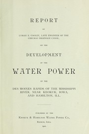 Cover of: Report on the development of the water power of the ... Miss. river near Keokuk, Ia. ... | Lyman Edgar Cooley