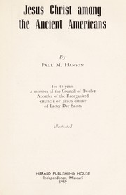 Jesus Christ among the ancient Americans by Paul M. Hanson