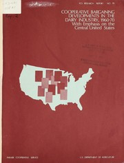 Cover of: Cooperative bargaining developments in the dairy industry, 1960-70: with emphasis on the central United States