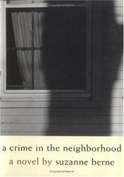 A crime in the neighborhood by Suzanne Berne