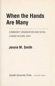 Cover of: When the hands are many : community organization and social change in rural Haiti by 