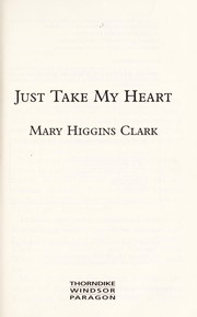 Cover of: Just take my heart | Mary Higgins Clark
