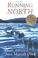 Cover of: Running north