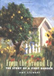 Cover of: From the Ground Up by Amy Stewart, Amy Stewart