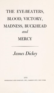 Cover of: The eye-beaters, blood, victory, madness, buckhead, and mercy. by James Dickey