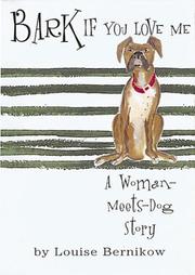 Cover of: Bark If You Love Me: A Woman-Meets-Dog Story