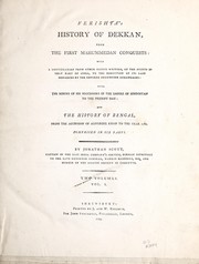 Cover of: Ferishta's History of Dekkan, from the first Mahummedan conquests: with a continuation from other native writers of the events in that part of India to the reduction of its last monarchs by the Emperor Aulumgeer Aurungzebe : also, the reigns of his successors in the empire of Hindostan to the present day and the history of Bengal from the accession of Aliverdee Khan to the year 1780 : comprised in six parts