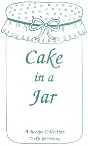 Cover of: Cake in a jar: A recipe collection