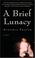 Cover of: A brief lunacy