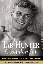Cover of: Tab Hunter confidential: the making of a movie star