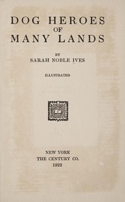 Cover of: Dog heroes of many lands | Sarah Noble Ives