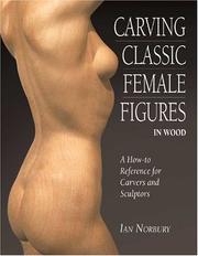 Cover of: Carving Classic Female Figures in Wood by Ian Norbury