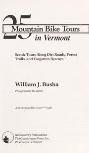 Cover of: 25 mountain bike tours in Vermont: scenic tours along dirt roads, forest trails, and forgotten byways