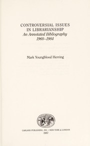 Cover of: Controversial issues in librarianship: an annotated bibliography, 1960-1984