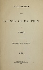 Cover of: Families of the county of Dauphin in 1790: the first U.S. census