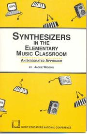 Cover of: Synthesizers in the elementary music classroom: an integrated approach