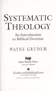 Cover of: Systematic theology : an introduction to biblical doctrine by 