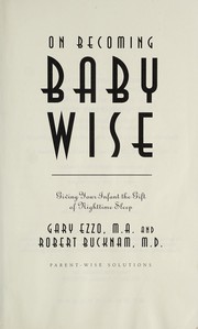 Cover of: On Becoming baby wise by Gary Ezzo
