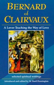 Cover of: Bernard of Clairvaux, a lover teaching the way of love: selected spiritual writings