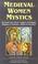 Cover of: Medieval Women Mystics