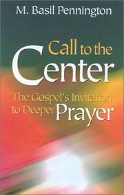 Cover of: Call to the center by M. Basil Pennington, M. Basil Pennington