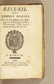 Cover of: Recueil des ordres donnés pour la bannissement des religieux de la Compagnie de Jesus, d'Espagne, des isles adjacentes, &c. &c. &c
