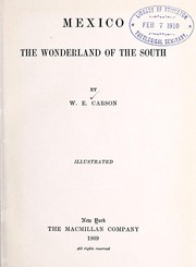 Cover of: Mexico, the wonderland of the South | William English Carson