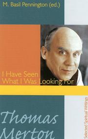 Cover of: Thomas Merton: I Have Seen What I Was Looking For, Selected Spiritual Writings