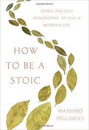 Cover of: How to Be a Stoic: Using Ancient Philosophy to Live a Modern Life.