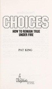 Cover of: Choices : how to remain true under fire by 
