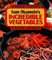 Cover of: Sam Okamoto's incredible vegetables by Osamu Okamoto