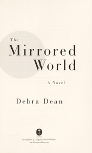 Cover of: The mirrored world | Debra Dean